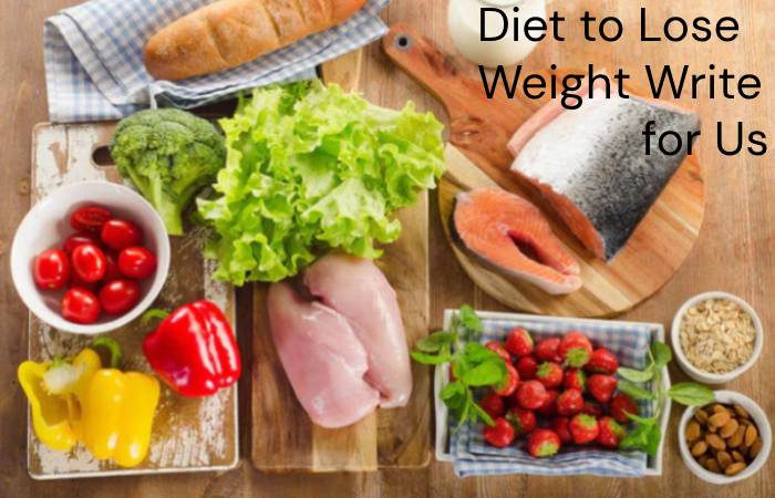 Diet to Lose Weight Write for Us