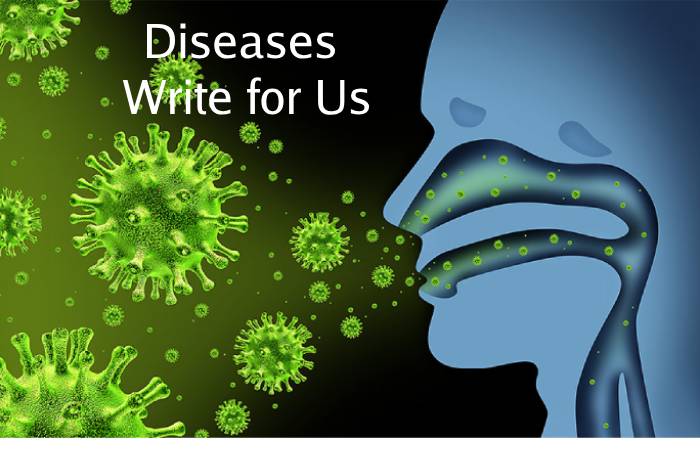 Diseases Write for Us
