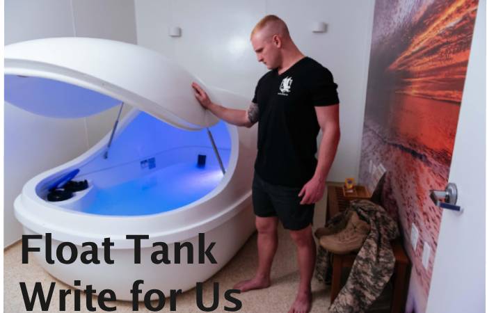 Float Tank Write for Us