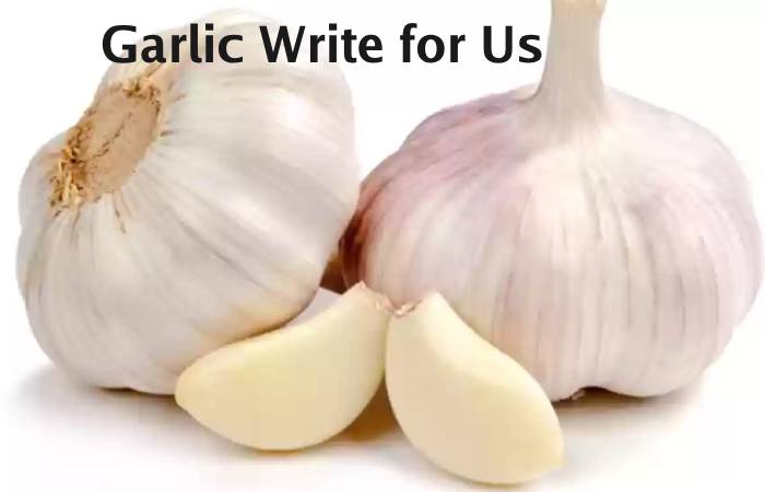 Garlic Write for Us