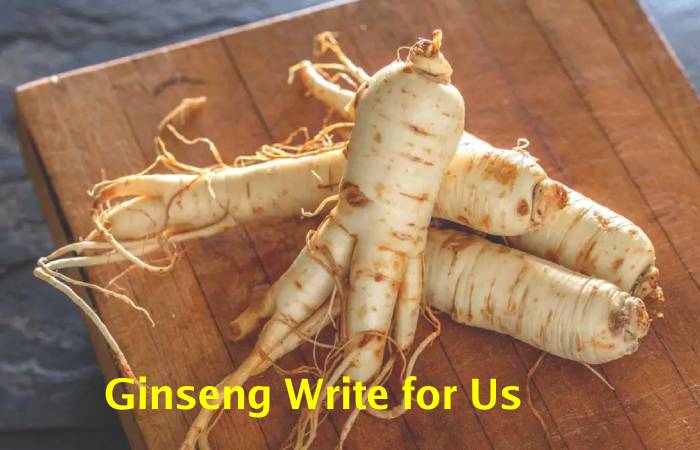 Ginseng Write for Us