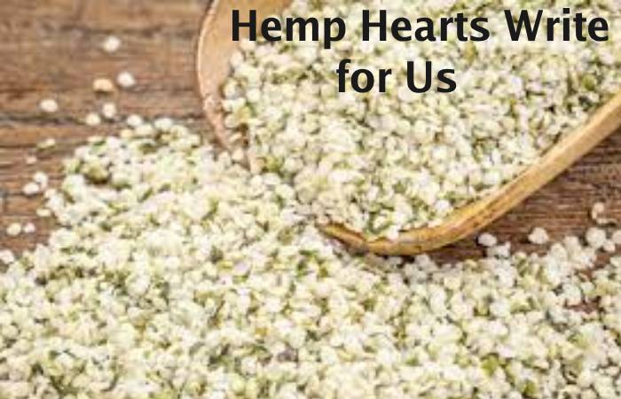 Hemp Hearts Write for Us