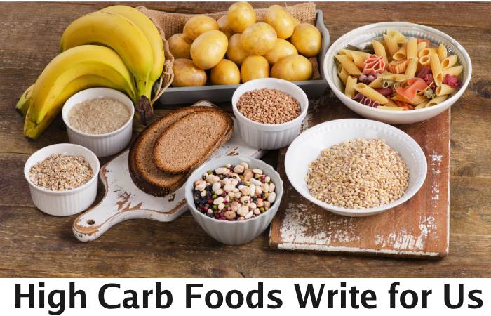 High Carb Foods Write for Us