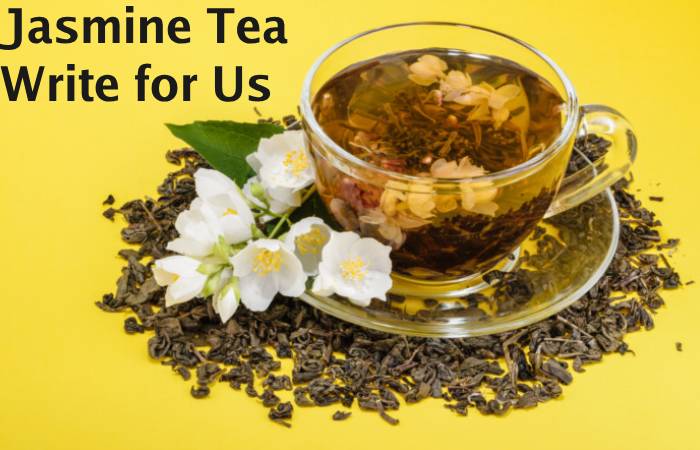 Jasmine Tea Write for Us