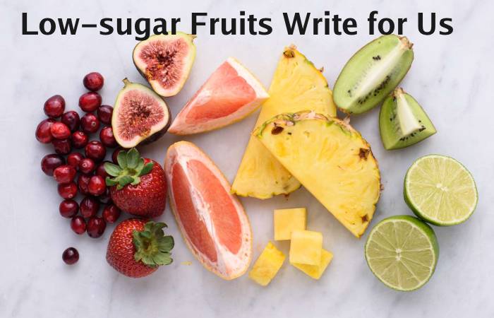 Low-sugar Fruits Write for Us