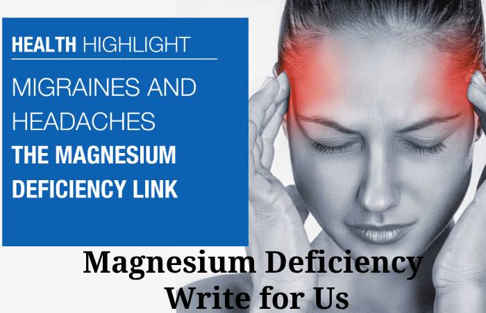 Magnesium Deficiency Write for Us