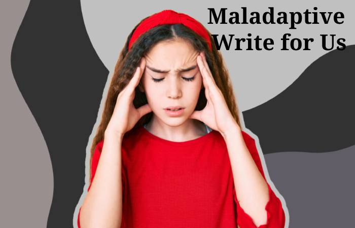 Maladaptive Write for Us