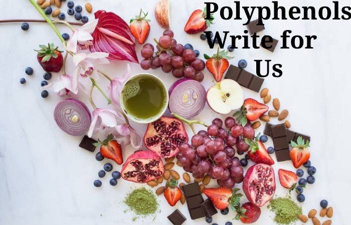 Polyphenols Write for Us