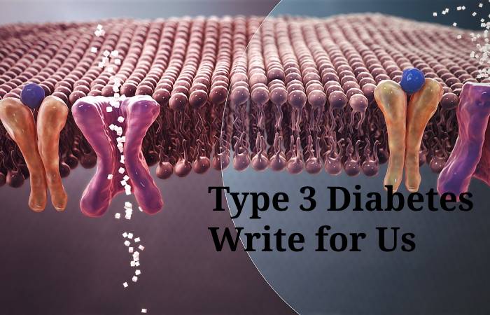 Type 3 Diabetes Write for Us