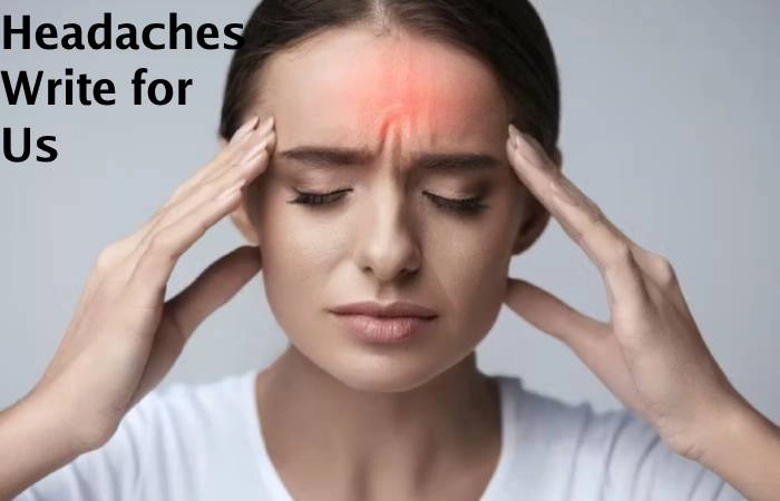 Headaches Write for Us