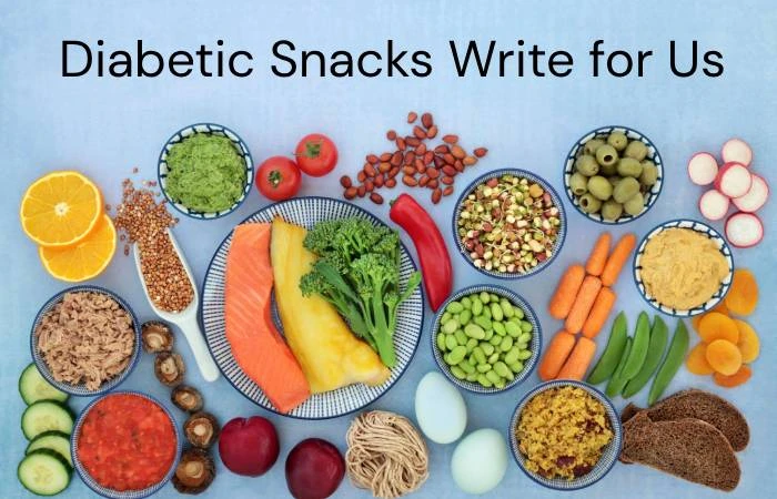 Diabetic Snacks Write for Us