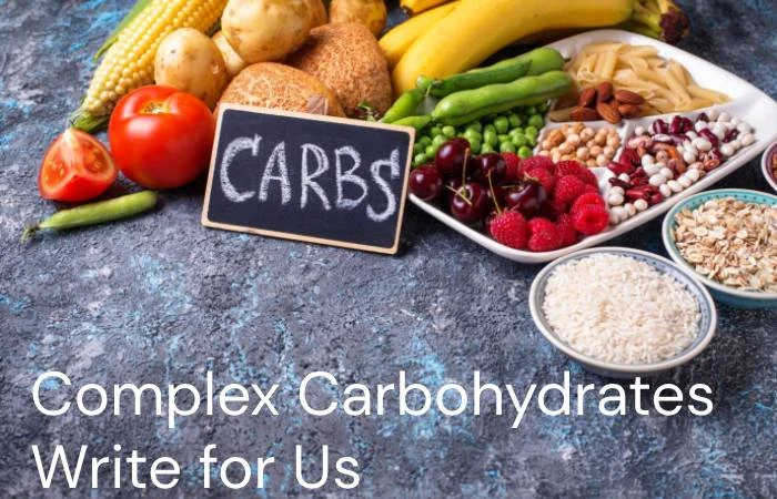 Complex Carbohydrates Write for Us