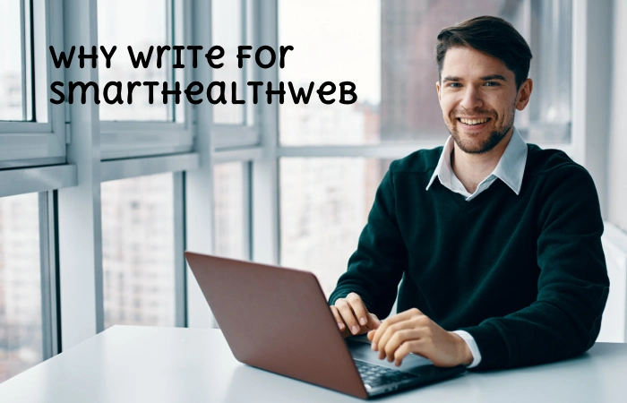 Why Write for Smarthealthweb?