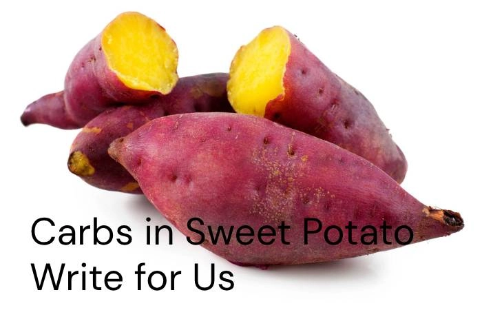 Carbs in Sweet Potato Write for Us